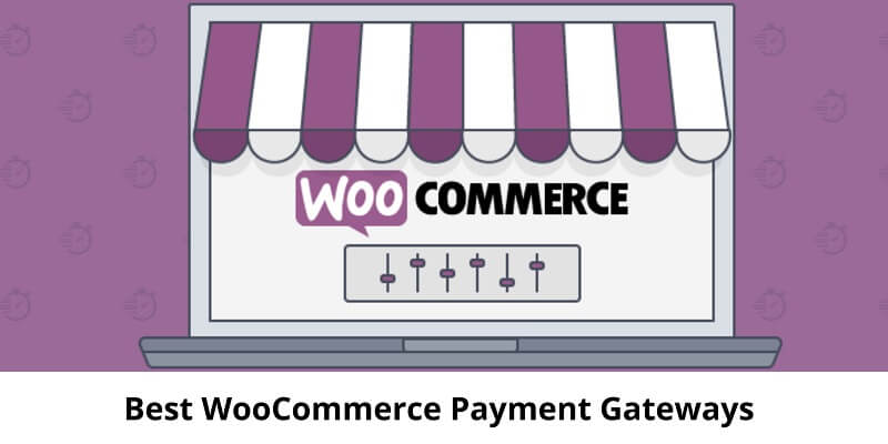 4 Best WooCommerce Payment Gateways For 2024 WooCommerce Payment Gateways