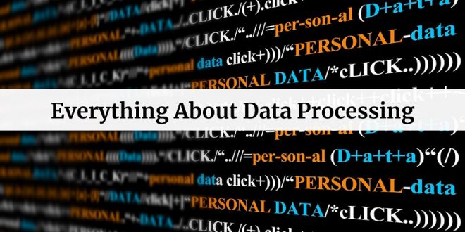 Everything About Data Processing