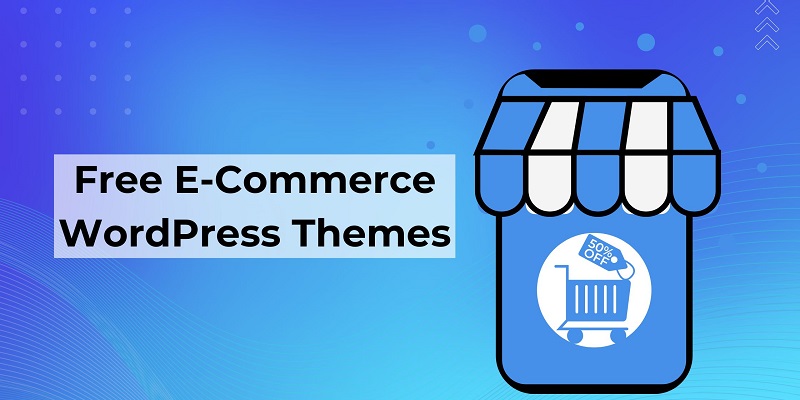 Top 6 Free WordPress Themes for eCommerce Free eCommerce WordPress Themes