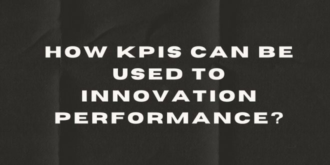 How KPIs can be used to Innovation Performance?