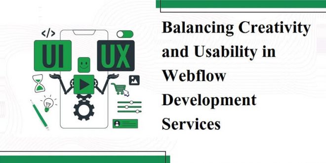 Balancing Creativity and Usability in Webflow Development Services