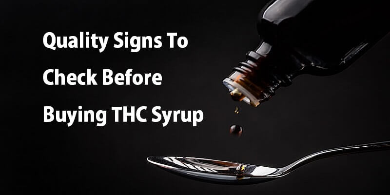 7 Quality Signs To Check Before Buying THC Syrup Check Before Buying THC Syrup