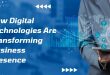 How Digital Technologies Are Transforming Business Presence