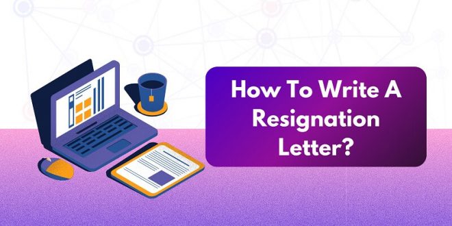 How To Write A Resignation Letter