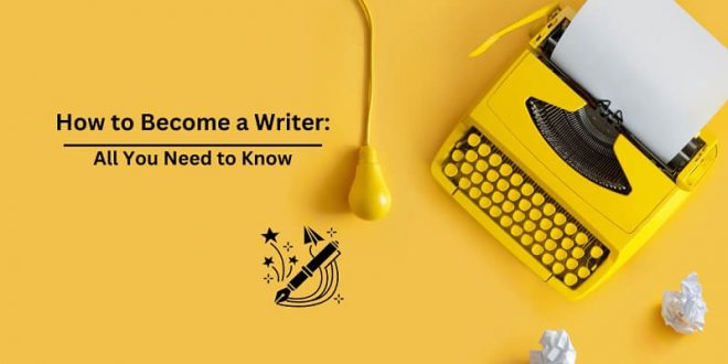 How to Become a Writer