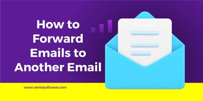 How to Forward Emails to Another Email