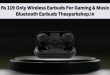 Rs 119 Only Wireless Earbud for Gaming & Music Bluetooth Earbuds Thesparkshop.in