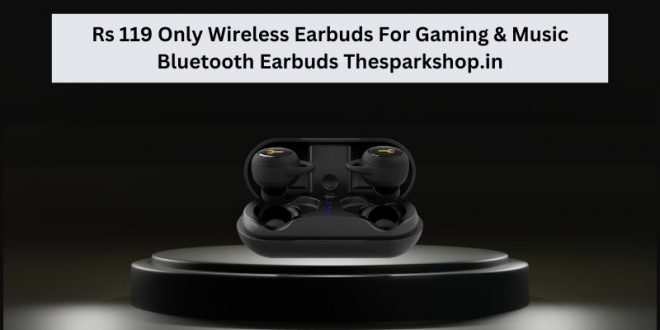 Rs 119 Only Wireless Earbud for Gaming & Music Bluetooth Earbuds Thesparkshop.in