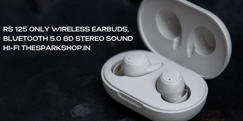 Rs 125 Only Wireless Earbuds, Bluetooth 5.0 8d Stereo Sound Hi-Fi Thesparkshop.in Rs 125 Only Wireless Earbuds, Bluetooth 5.0 8d Stereo Sound Hi-Fi Thesparkshop.in