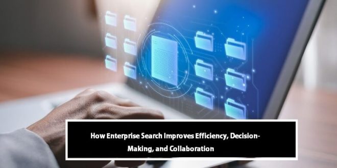 How Enterprise Search Improves Efficiency