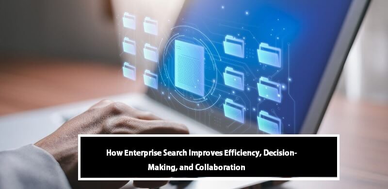 How Enterprise Search Improves Efficiency