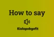 How To Say Kiolopobgofit