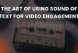Sound of Text for Video Engagement