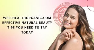 wellhealthorganic.com effective natural beauty tips