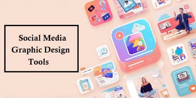 Graphic Design Tools You Should Try For Your Next Social Media Campaign