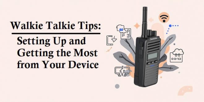 Walkie Talkie Tips