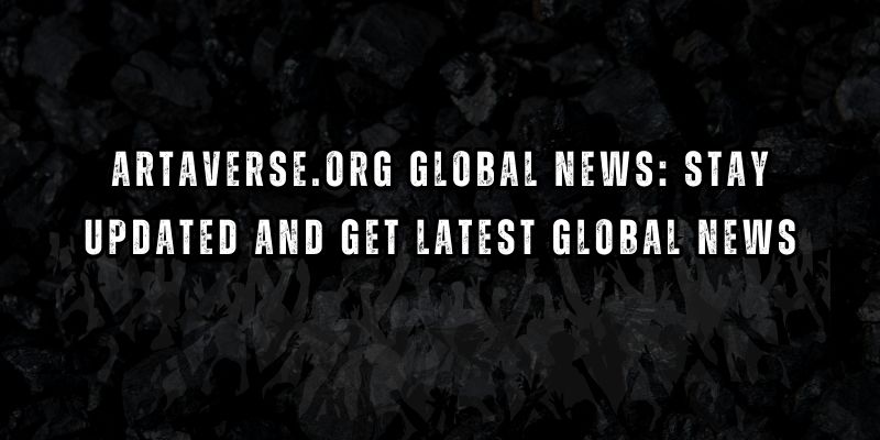 Artaverse.org Global News: Stay Updated and Get Latest Global News artaverse.org global news
