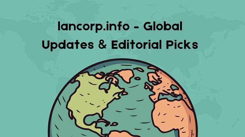 lancorp.info - global updates & editorial picks