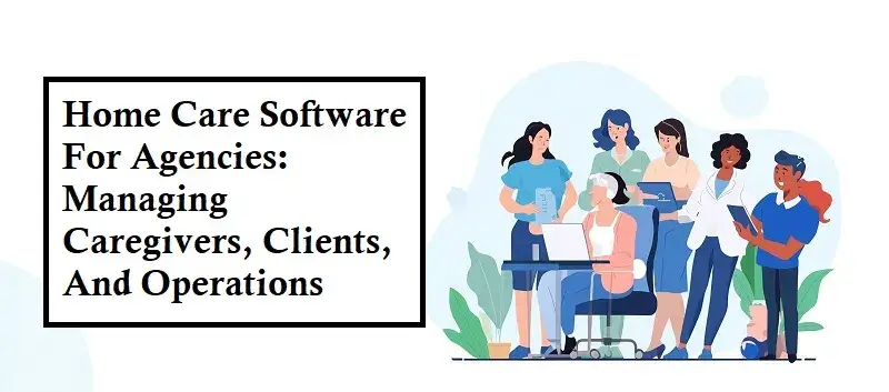 Home Care Software For Agencies