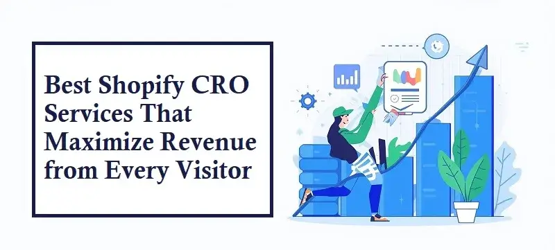Best Shopify CRO Services That Maximize Revenue from Every Visitor Shopify CRO Services